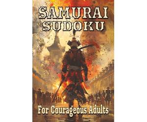 Samurai Sudoku: For Courageous Adults | 6x9 Inches 142 pages | 90 puzzles, Easy, Medium & Hard + Solutions | Gift for Puzzle Lovers