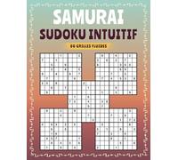 Samurai Sudoku Intuitif - 80 Grilles Fluides: Développement de la Logique Naturelle et Intuitive