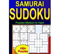 Samurai Sudoku Puzzles Medium to Hard: Contains 100+ Puzzles; Each Puzzle Consists of five 9x9 Sudoku Puzzles in an Overlapped Pattern called Samurai Sudoku Puzzles