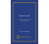 Samurai trails: a chronicle of wanderings on the Japanese high road