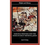 Samurai, Warfare and the State in Early Medieval Japan
