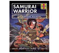 Samurai Warrior Operations Manual: Daily Life * Fighting Tactics * Religion * Art * Weapons