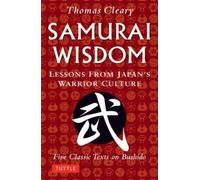Samurai Wisdom: Lessons from Japan's Warrior Culture by Thomas Cleary NEUF
