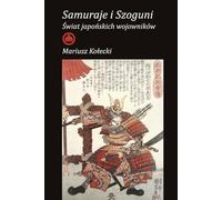 Samuraje i Szoguni: Świat japońskich wojowników
