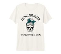 S'amuser à Vivre Ses rêves, Un Cauchemar à la Fois, Un crâne en Forme de Chignon en désordre T-Shirt Haut de Gamme