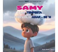 Samy i la tempesta que no volia anar-se’n: Samy i els camins del cor llibre 1