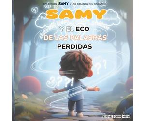 Samy y el Eco de las Palabras Perdidas.: Samy y los Caminos del Corazón Libro 2.