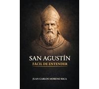 San Agustín Fácil de Entender: Vida, Ideas y Pensamiento del Filósofo que Exploró el Alma Humana