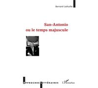 San Antonio ou le temps majuscule - Bernard Lathuille - L'harmattan - broché - Essai