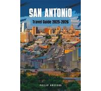 San Antonio Travel Guide 2025-2026: Where History, Heat & Heart Collide