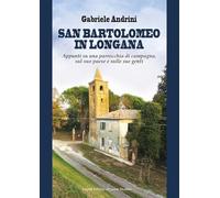 San Bartolomeo in Longana. Appunti su una parrocchia di campagna, sul suo paese e sulle sue genti