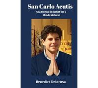 San Carlo Acutis: Una Novena de Santità per il Mondo Moderno (Libro di preghiere cattoliche)