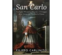 San Carlo Borromeo: Tra Fede, Miracoli e Riforma - Il Viaggio di un Uomo che Cambiò la Chiesa