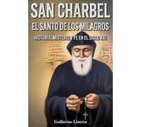 San Charbel, el santo de los milagros: Historia, misterio y fe en el siglo XXI