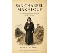 San Charbel Makhlouf: El ermitaño que iluminó al mundo desde el silencio
