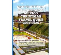San Cristóbal de las Casas Mexico Christmas Travel Guide 2025-2026: Celebrate Christmas in Mexico’s Highland Gem with Colorful Traditions