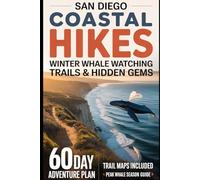 SAN DIEGO COASTAL HIKES: WINTER WHALE WATCHING TRAILS & HIDDEN GEMS.2026: Discover 20+ Coastal Trails Where You Can Watch Gray Whales Migrate.