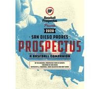 San Diego Padres 2020 A Baseball Companion by Baseball Prospectus Baseball Prospectus (Auteur)