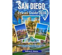 San Diego Travel Guide 2025: Discover Iconic Landmarks, Thriving Neighborhoods, and Local Experiences in California's Coastal Paradise