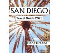 San Diego Travel Guide 2025: The Ultimate Local’s Guide to Beaches, Neighborhoods, Food, and Fun in the Sun