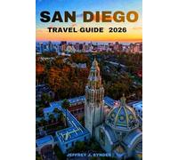 San Diego Travel Guide 2026: Explore Iconic Neighborhoods, Coastal Charm, and the Best Experiences Across the City