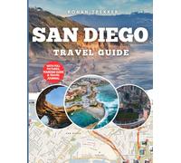 San Diego Travel Guide: Explore America’s Finest City with Beaches, Family Adventures, Foodie Hotspots, Day Trips, and Local Tips