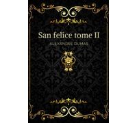 San felice tome II: Texte intégral annoté d’une biographie d’auteur