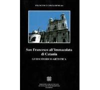 San Francesco All'immacolata Di Catania. Guida Storico-Artistica