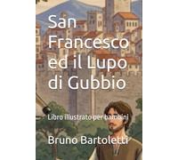 San Francesco ed il Lupo di Gubbio: Libro illustrato per bambini