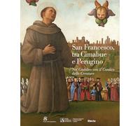 San Francesco, tra Cimabue e Perugino. Nel Giubileo con il Cantico delle Creature. Ediz. illustrata