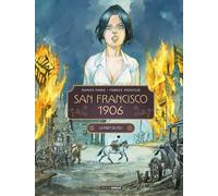 San Francisco 1906 - Tome 2, La Part Du Feu