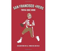 San Francisco 49ers Trivia Quiz Book: 500 Questions on all Things Red and Gold