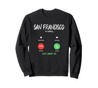 San Francisco Appelle et Je Dois partir en Voyage en Californie Sweatshirt