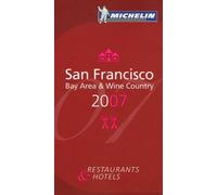 San Francisco Bay Area & Wine Country - Restaurants & Hotels - Le Guide Rouge Michelin 2007