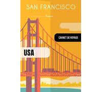 San Francisco Carnet de Voyage: Journal de Bord Cahier de Notes à Écrire, Remplir - 52 Citations Voyages Célèbres, Agenda Quotidien Organiseur Planning - Livre Organisateur pour l'écriture Vacanciers