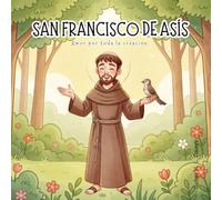 San Francisco de Asís: Amor por toda la creación