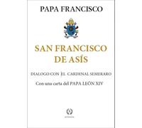 SAN FRANCISCO DE ASÍS: LA MIRADA DEL PAPA FRANCISCO SOBRE EL SANTO DE ASÍS
