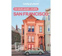 Lonely Planet - Guide San Francisco En quelques jours 2026-2027: Courts séjours, adresses tendances, cartes et promenades à pied