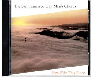 San Francisco Gay Men's Chorus - How Fair This Place