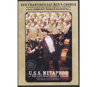 SAN FRANCISCO GAY MEN'S CHORUS U.S.S. METAPHOR OR THE LAD THAT LOVED A SAILOR(AN ORIGINAL ADAPTATION OF GILBERT & SULLIVAN H.M.S PINAFORE)
