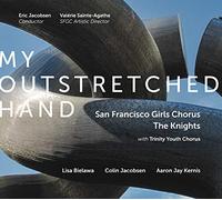San Francisco Girls Chorus - My Outstretched Hand