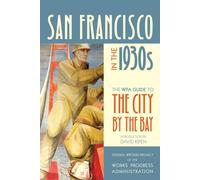 San Francisco in the 1930's: The WPA Guide to the City by the Bay