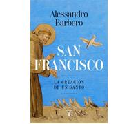 San Francisco La creación de un santo - Alessandro Barbero - Taurus - ebook (ePub) - Livre