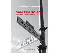 San Francisco - L'Utopie hippie - Steven Jezo-Vannier - Le Mot Et Le Reste - broché - Essai
