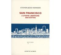 San Francisco: L'utopie libertaire des sixties