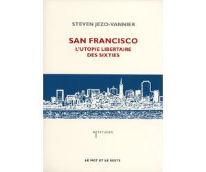 San Francisco: L'utopie libertaire des sixties