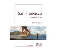 San Francisco mis en scènes - Esther Heboyan - Espaces & Signes - broché - Monographie