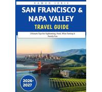 San Francisco & NEPA Valley travel guide 2026-2027: Ultimate Tips for Sightseeing, Food, Wine Tasting & Family Fun