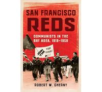San Francisco Reds: Communists in the Bay Area, 1919-1958