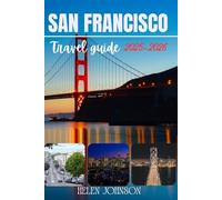 SAN FRANCISCO TRAVEL GUIDE 2025-2026: Your Step-by-Step Guide to Planning the Perfect San Francisco Trip